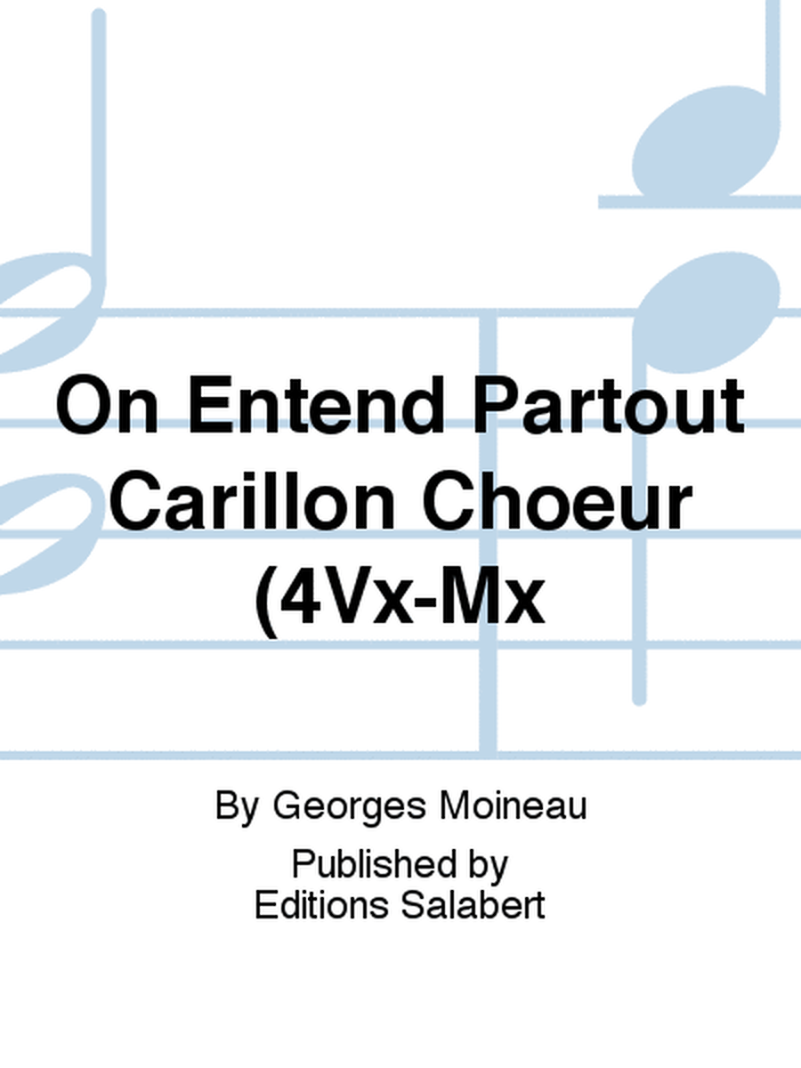 On Entend Partout Carillon Choeur (4Vx-Mx