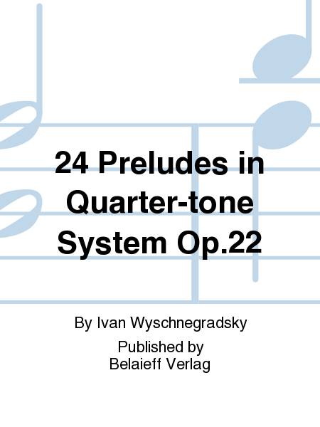 24 Preludes in Quarter-tone System Op. 22