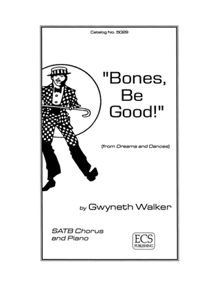 Book cover for Dreams and Dances: 1. Bones, Be Good! (Piano/Choral Score)