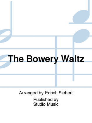 The Bowery Waltz