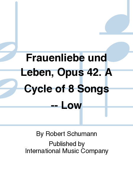 Frauenliebe Und Leben, Opus 42. A Cycle Of 8 Songs - Low (G. & E.)