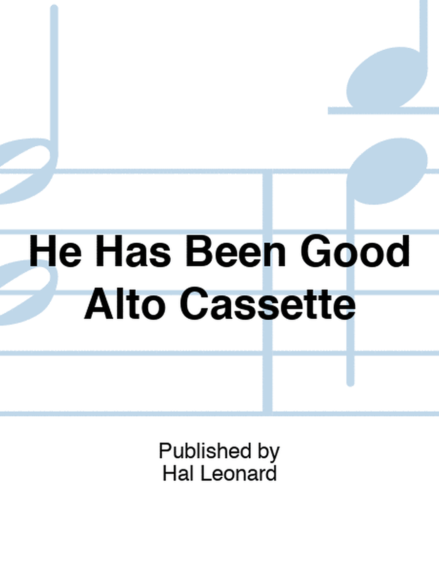 He Has Been Good Alto Cassette