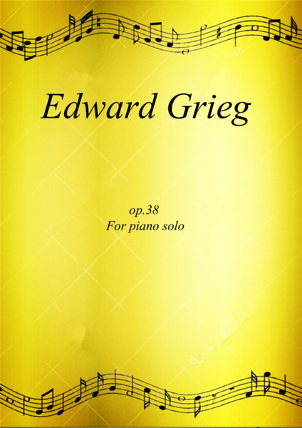 Grieg - Lyric Pieces, Op.38