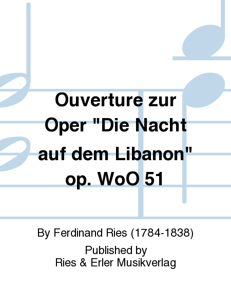 Ouverture zur Oper Die Nacht auf dem Libanon   op. WoO 51 (Overture to the opera   The Night of Lebanon  ) 