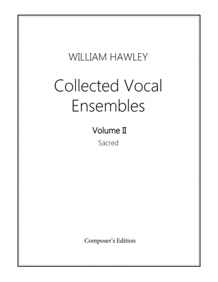 Collected Vocal Ensembles, Volume II (Sacred)