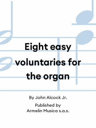 Eight easy voluntaries for the organ