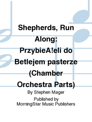 Shepherds, Run Along/Przybieżeli do Betlejem pasterze (Chamber Orchestra Parts)