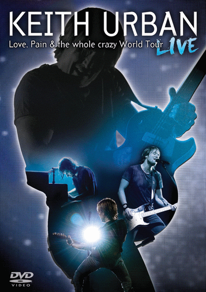 Keith Urban: Love, Pain & the Whole Crazy World Tour Live