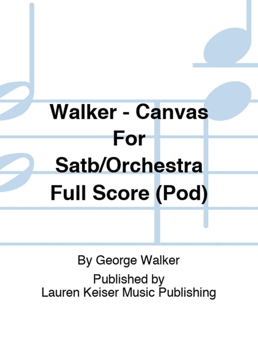 Walker - Canvas For Satb/Orchestra Full Score (Pod)
