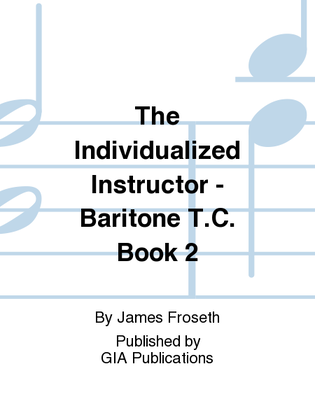 The Individualized Instructor: Book 2 - Baritone T.C.