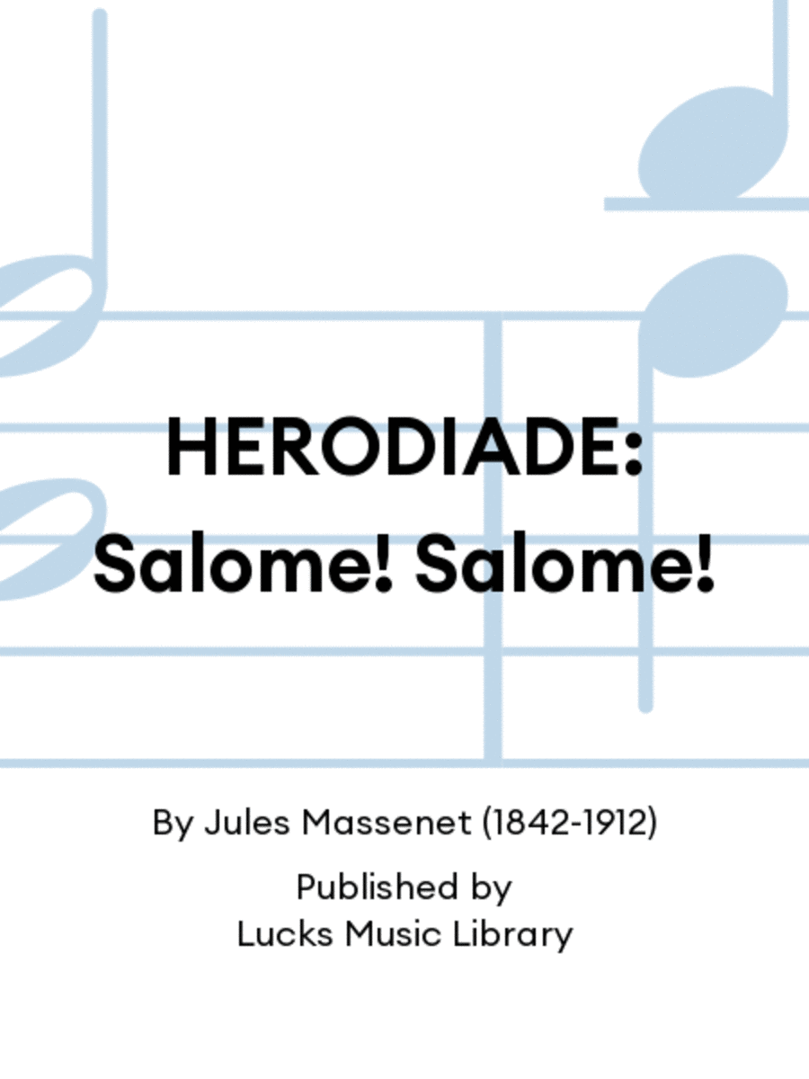 HERODIADE: Salome! Salome!