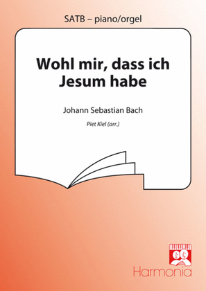 Wohl mir, dass ich Jesum habe ( uit BWV 147)