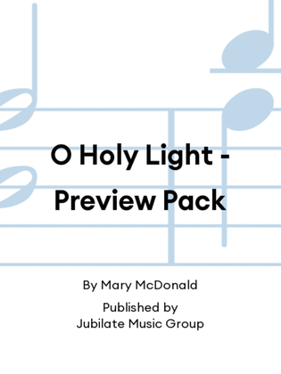 O Holy Light - Preview Pack