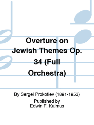 Overture on Jewish Themes Op. 34 (Full Orchestra)