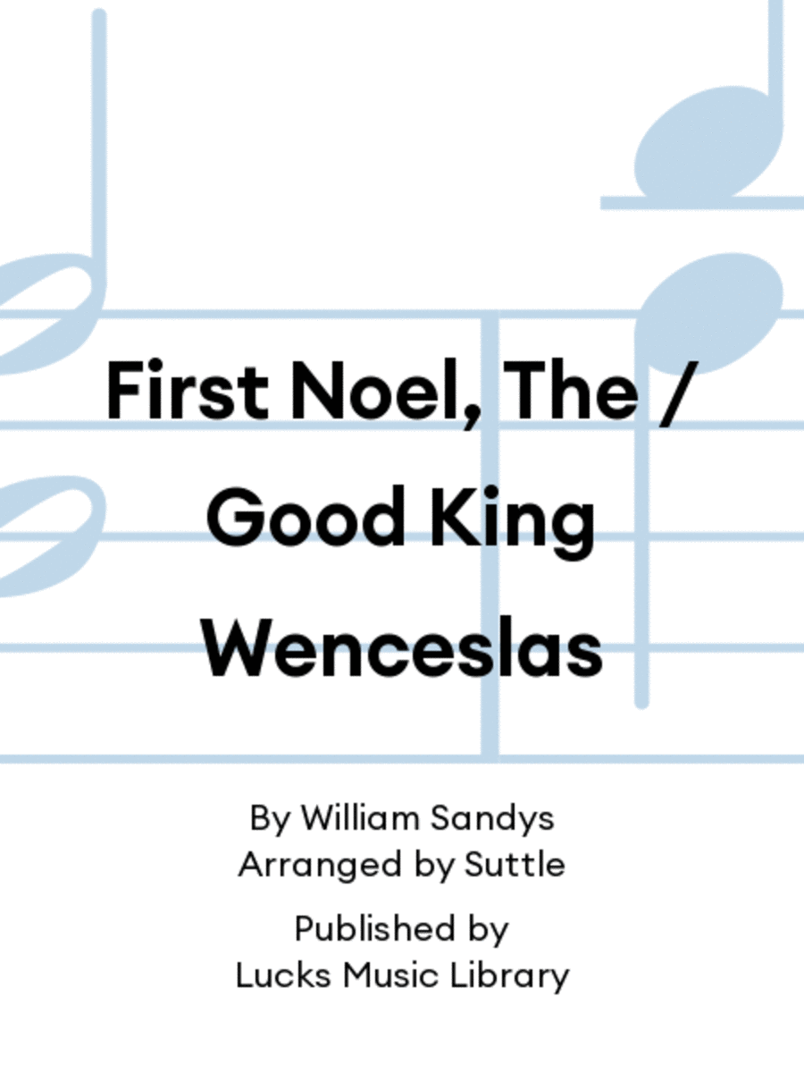 First Noel, The / Good King Wenceslas