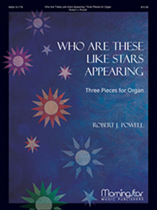 Book cover for Who Are These Like Stars Appearing: Three Pieces for Organ