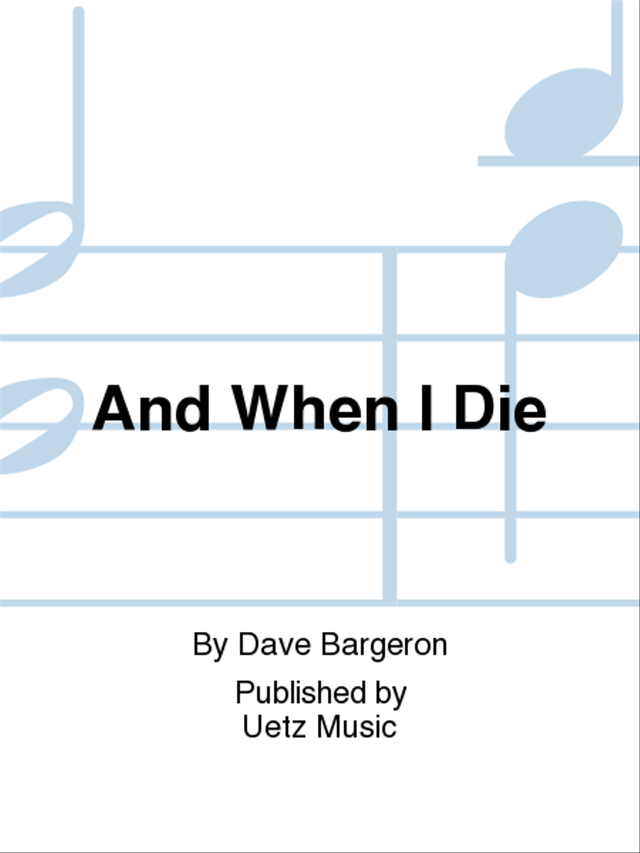 And When I Die