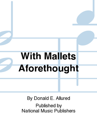 With Mallets Aforethought