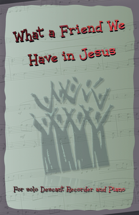 Book cover for What A Friend We Have In Jesus, Gospel Hymn for Descant Recorder and Piano