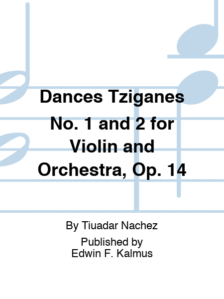 Dances Tziganes No. 1 and 2 for Violin and Orchestra, Op. 14