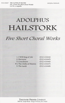 Five Short Choral Works: The Cloths Of Heaven