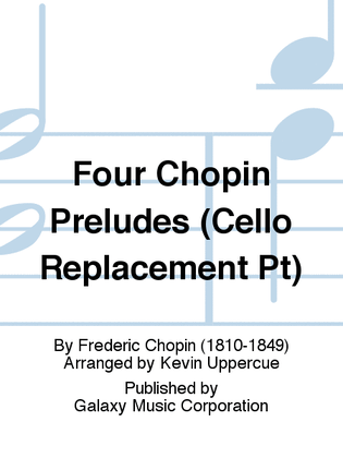 Four Chopin Preludes (Cello Replacement Pt)