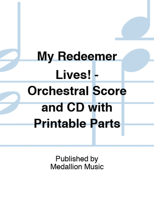 Book cover for My Redeemer Lives! - Orchestral Score and CD with Printable Parts