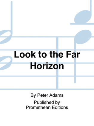 Look to the Far Horizon