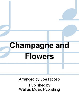 Champagne and Flowers
