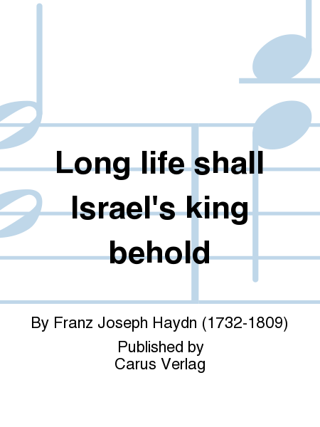 Long life shall Israel's king behold