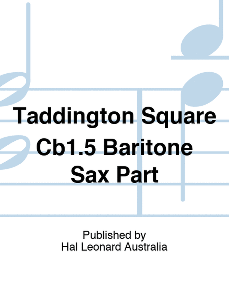 Taddington Square Cb1.5 Baritone Sax Part