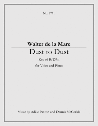 Dust to Dust - An Original Song Setting of Walter de la Mare's Poetry for VOICE and PIANO: Key B