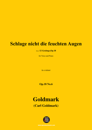 C. Goldmark-Schlage nicht die feuchten Augen,Op.18 No.6,in e minor