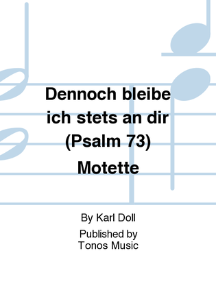 Dennoch bleibe ich stets an dir (Psalm 73) Motette