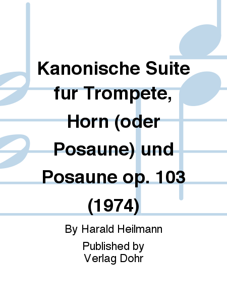 Kanonische Suite für Trompete, Horn (oder Posaune) und Posaune op. 103 (1974)