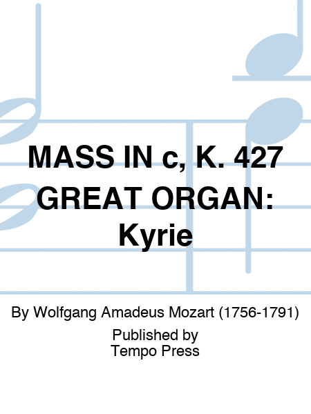 MASS IN c, K. 427 GREAT ORGAN: Kyrie