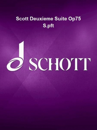 Scott Deuxieme Suite Op75 S.pft