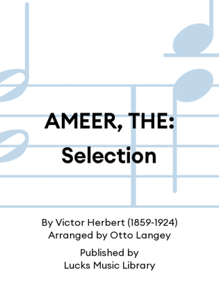 AMEER, THE: Selection