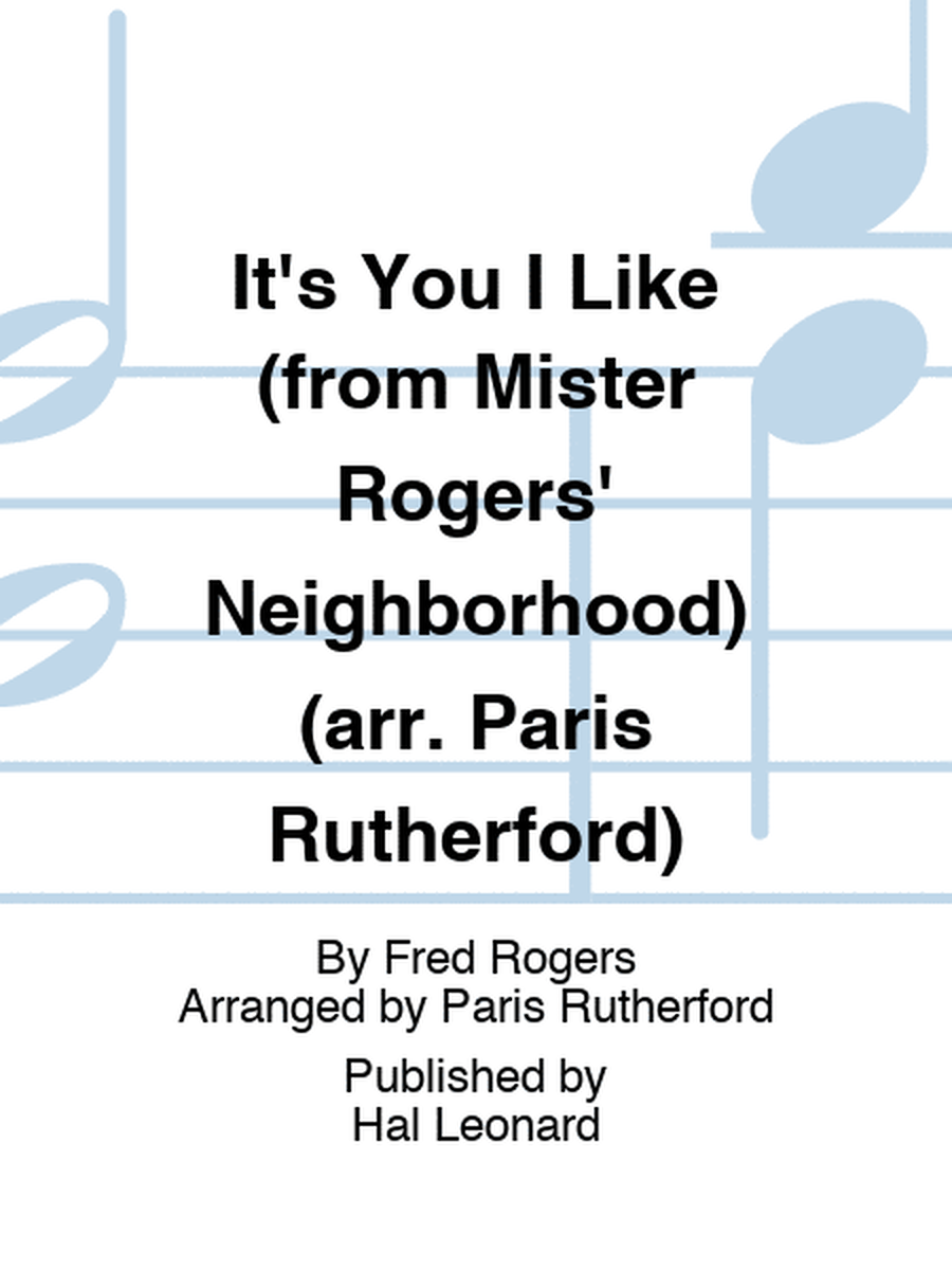 It's You I Like (from Mister Rogers' Neighborhood) (arr. Paris Rutherford) image number null