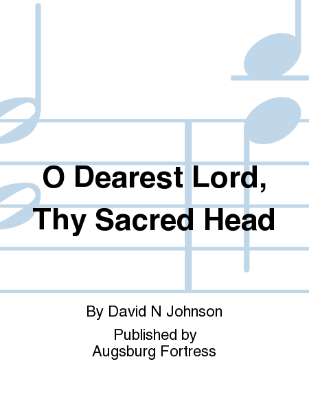O Dearest Lord, Thy Sacred Head