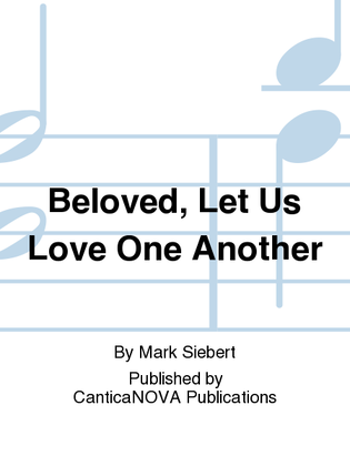 Beloved, Let Us Love One Another