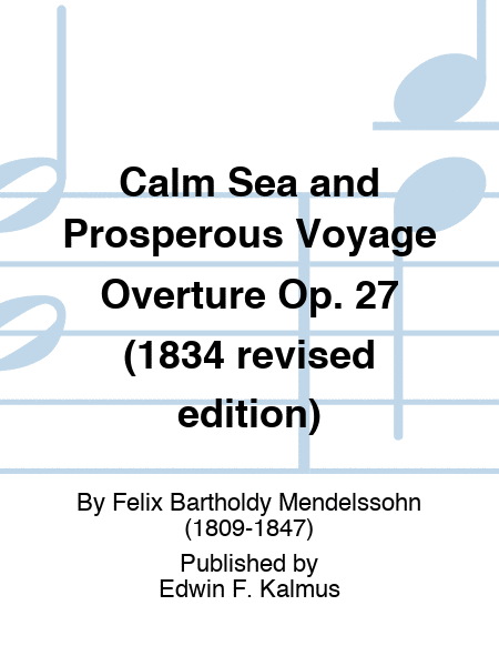 Calm Sea and Prosperous Voyage Overture Op. 27 (1834 revised edition)