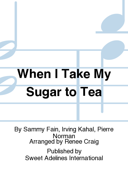 When I Take My Sugar to Tea