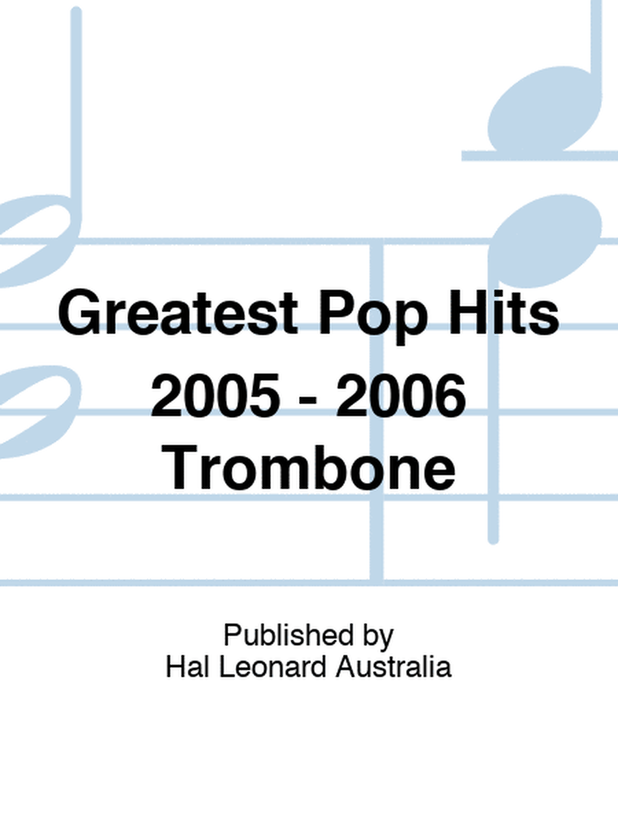 Greatest Pop Hits 2005 - 2006 Trombone