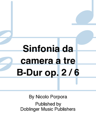 Book cover for Sinfonia da camera a tre B-Dur op. 2 / 6