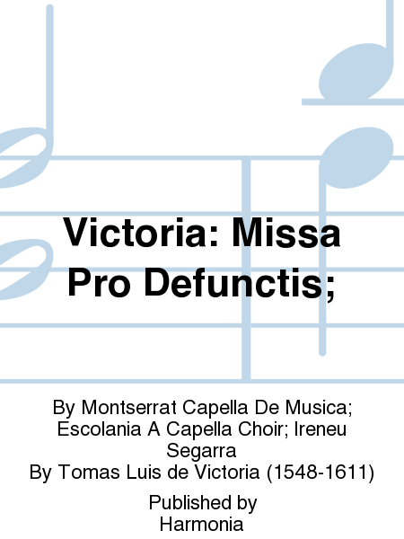 Victoria: Missa Pro Defunctis;