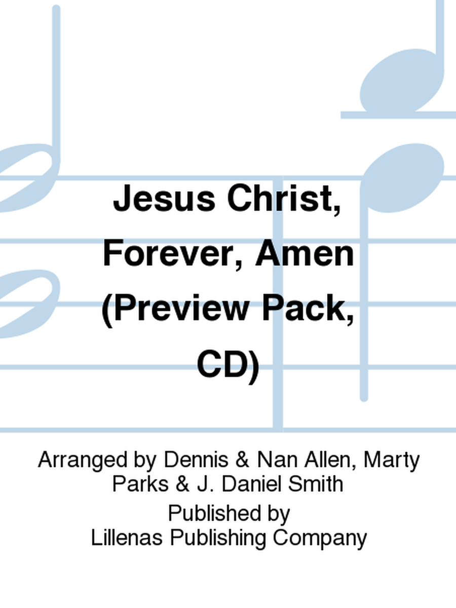 Jesus Christ, Forever, Amen (Preview Pack, CD)