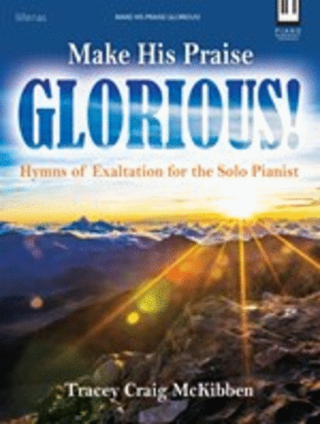 Make His Praise Glorious!