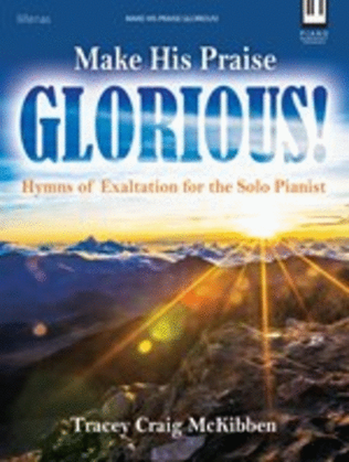 Make His Praise Glorious!