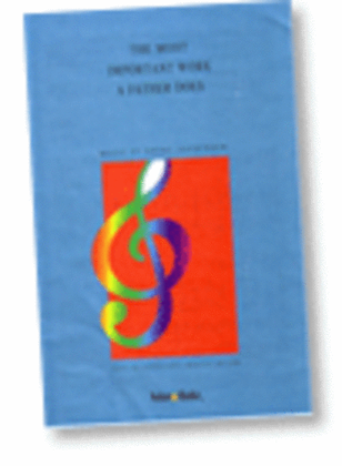 Book cover for The Most Important Work A Father Does - SATB